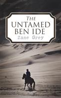 Zane Grey: The Untamed Ben Ide 