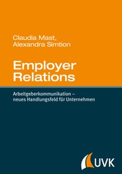 Employer Relations - Arbeitgeberkommunikation – neues Handlungsfeld für Unternehmen