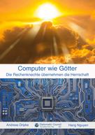 Andreas Dripke: Computer wie Götter 