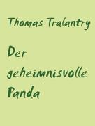 Thomas Tralantry: Der geheimnisvolle Panda 
