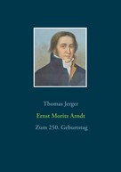 Thomas Jerger: Ernst Moritz Arndt 