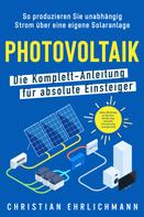 Christian Ehrlichmann: Photovoltaik – Die Komplett-Anleitung für absolute Einsteiger 