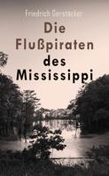 Friedrich Gerstäcker: Die Flußpiraten des Mississippi 