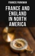Francis Parkman: France and England in North America 