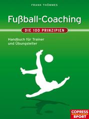 Fußball-Coaching - Die 100 Prinzipien - Handbuch für Trainer und Übungsleiter