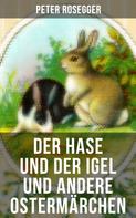 Brüder Grimm: Der Hase und der Igel und andere Ostermärchen 