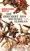 Gerhard Roth: Die Irrfahrt des Michael Aldrian 