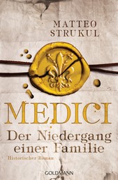 Medici - Der Niedergang einer Familie - Historischer Roman
