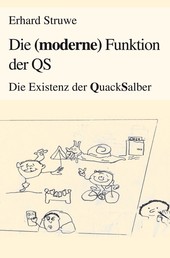 Die (moderne) Funktion der QS - Die Existenz der Quacksalber