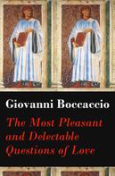 Giovanni Boccaccio: The Most Pleasant and Delectable Questions of Love (The Unabridged Original English Translation) 