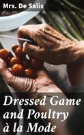 Mrs. De Salis: Dressed Game and Poultry à la Mode 