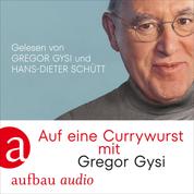 Auf eine Currywurst mit Gregor Gysi (Gekürzt)