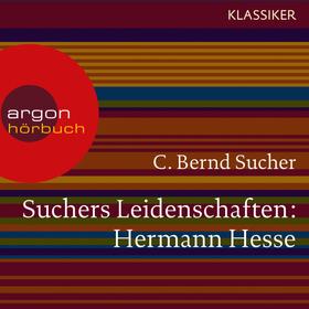 Suchers Leidenschaften: Hermann Hesse - Eine Einführung in Leben und Werk (Szenische Lesung)