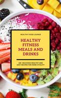 HEALTHY FOOD LOUNGE: Healthy Fitness Meals And Drinks (Fitness Cookbook) 