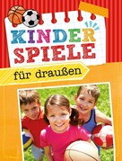 Dr. Anne Scheller: Kinderspiele für draußen ★★★★