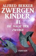 Alfred Bekker: Die Magie der Zwerge: Zwergenkinder #1 