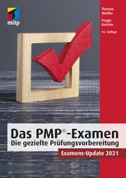 Das PMP®-Examen - Die gezielte Prüfungsvorbereitung.Examens-Update 2021