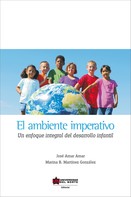 José Amar Amar: El ambiente imperativo. Un enfoque integral del desarrollo infantil 