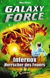 Galaxy Force (Band 2) - Infernox, Herrscher des Feuers - Vom Autor der Erfolgsreihe Beast Quest