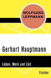Gerhart Hauptmann - Leben, Werk und Zeit