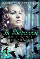 Kathrin Wandres: In Between. Die Legende der Krähen (Band 2) 