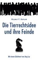 Helmut F. Kaplan: Die Tierrechtsidee und ihre Feinde 