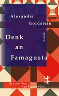 Alexander Goldstein: Denk an Famagusta 
