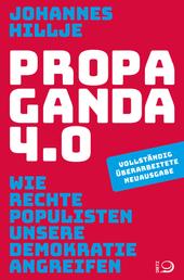 Propaganda 4.0 - Wie rechte Populisten unsere Demokratie angreifen