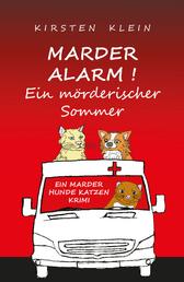 Marder Alarm! Ein mörderischer Sommer - Marder-Hunde-Katzen-Krimi