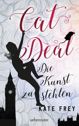 Cat Deal - Die Kunst zu stehlen (Cat Deal, Bd. 1)