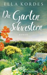 Die Gartenschwestern - Roman