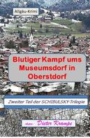 Dieter Krampe: Blutiger Kampf ums Museumsdorf in Oberstdorf 