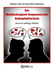 Das Mecklenburgisch-Vorpommersche Schimpfwörterbuch - Bannich deftige Wörter