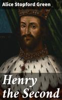 Alice Stopford Green: Henry the Second 