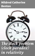 Mildred Catherine Benton: The clock problem (clock paradox) in relativity 