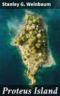 Stanley G. Weinbaum: Proteus Island 