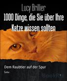 Lucy Brillier: 1000 Dinge, die Sie über Ihre Katze wissen sollten ★