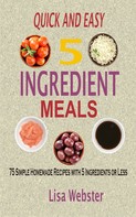 Lisa Webster: Quick and Easy 5 Ingredient Meals 