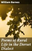 William Barnes: Poems of Rural Life in the Dorset Dialect 