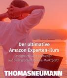 Thomas Neumann: Der ultimative Amazon Experten-Kurs 