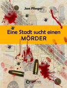 Jan Flieger: Eine Stadt sucht einen Mörder ★★★★★