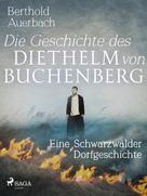 Berthold Auerbach: Die Geschichte des Diethelm von Buchenberg. Eine Schwarzwälder Dorfgeschichte 