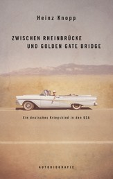 Zwischen Rheinbrücke und Golden Gate Bridge - Ein deutsches Kriegskind in den USA