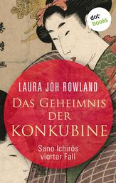 Das Geheimnis der Konkubine: Sano Ichirōs vierter Fall - Historischer Kriminalroman. Fesselnde Japan-Spannung: »Einfach meisterhaft«, sagt Publishers Weekly