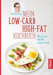 Mein Low-Carb-High-Fat-Kochbuch - Wie ich mit viel Fett schlank wurde