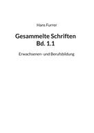 Hans Furrer: Gesammelte Schriften Bd. 1.1 