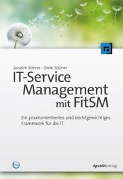 IT-Service-Management mit FitSM - Ein praxisorientiertes und leichtgewichtiges Framework für die IT