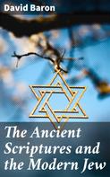 David Baron: The Ancient Scriptures and the Modern Jew 