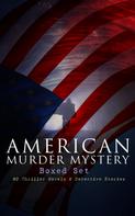 Arthur B. Reeve: AMERICAN MURDER MYSTERY Boxed Set: 60 Thriller Novels & Detective Stories 