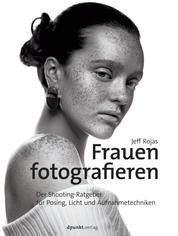 Frauen fotografieren - Der Shooting-Ratgeber für Posing, Licht und Aufnahmetechniken